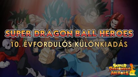 Super Dragon Ball Heroes: 10. Évfordulós Különkiadás – Magyar felirattal