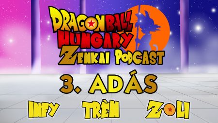 Dragon Ball Hungary – Zenkai Podcast 3. adás
