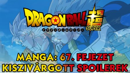 Dragon Ball Super Manga 67. fejezet: Kiszivárgott spoilerek!!!