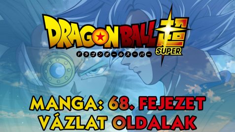 Dragon Ball Super Manga: 68. fejezet vázlatok és infók