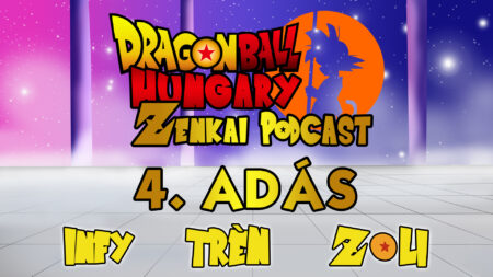 Dragon Ball Hungary – Zenkai Podcast 4. adás