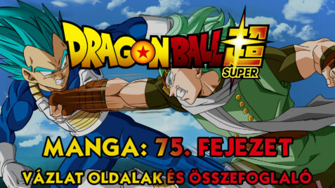 Dragon Ball Super Manga 75. fejezet vázlat oldalak és összefoglaló