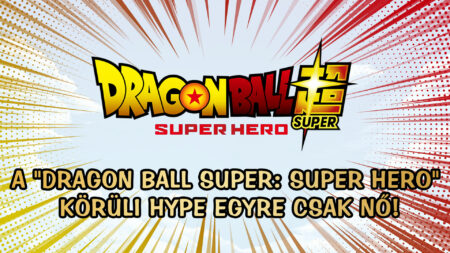 A „Dragon Ball Super: Super Hero” körüli hype egyre csak nő!