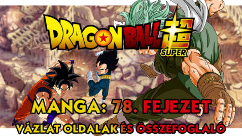 Dragon Ball Super Manga 78. fejezet vázlat oldalak és összefoglaló