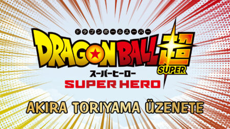 Dragon Ball Super: SUPER HERO – Toriyama üzenete