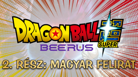 Dragon Ball Super: Beerus – 2. rész magyar felirattal
