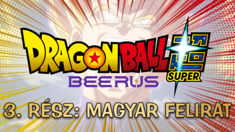 Dragon Ball Super: Beerus – 3. rész magyar felirattal