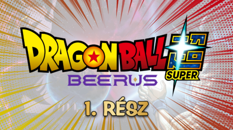 Dragon Ball Super: Beerus 1. rész 1 Dragon Ball Super: Beerus 1. rész